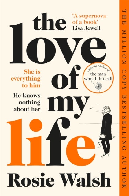 The Love of My Life - Another OMG love story from the million copy bestselling author of The Man Who Didn't Call