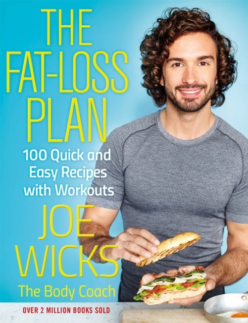 The Fat-Loss Plan - 100 Quick and Easy Recipes with Workouts
