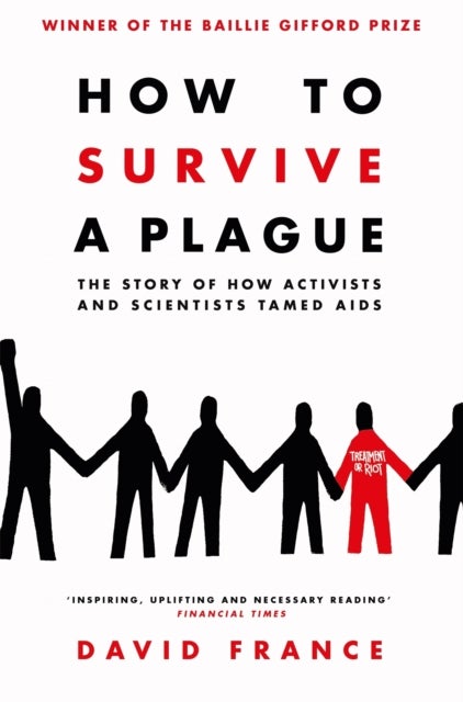 How to Survive a Plague - The Story of How Activists and Scientists Tamed AIDS