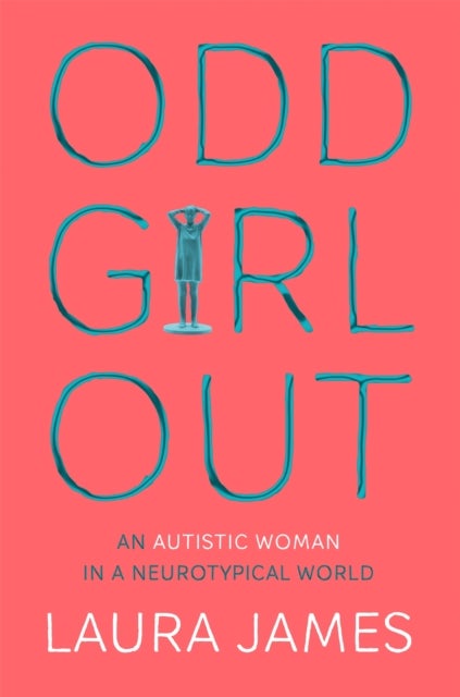 Odd Girl Out - An Autistic Woman in a Neurotypical World