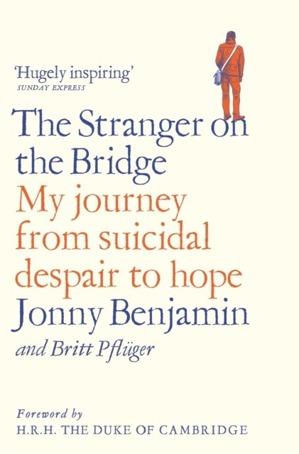 The Stranger on the Bridge - My Journey from Suicidal Despair to Hope