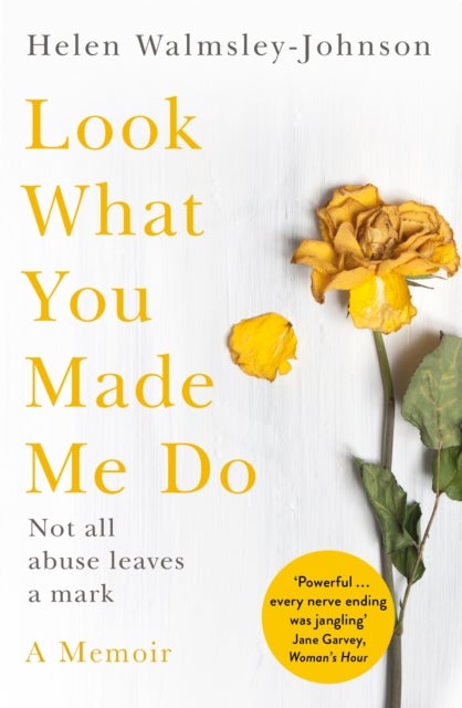 Look What You Made Me Do - A Powerful Memoir of Coercive Control