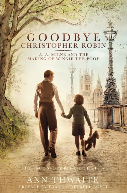 Goodbye Christopher Robin - A. A. Milne and the Making of Winnie-the-Pooh