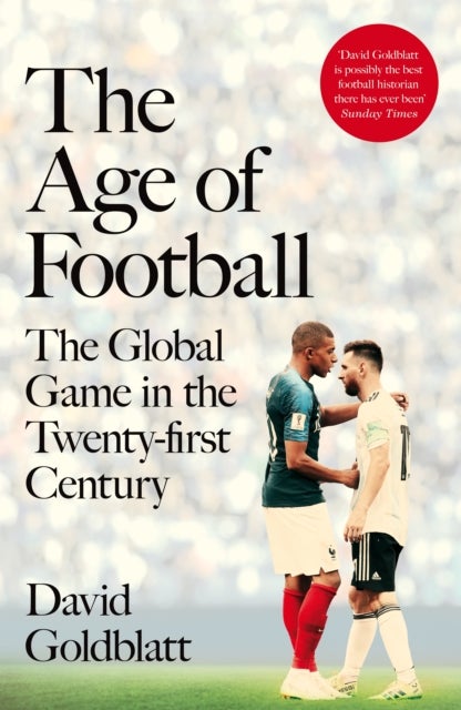 Age of Football - The Global Game in the Twenty-first Century