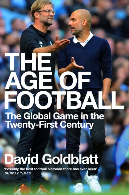 The Age of Football - The Global Game in the Twenty-first Century