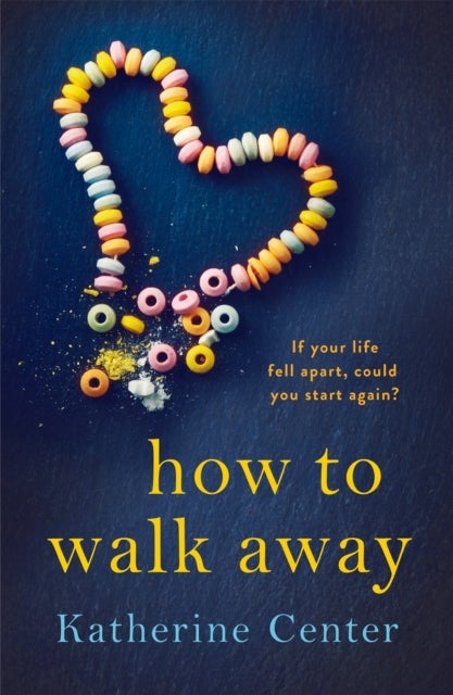 How to Walk Away - A heartbreaking, joyful story of learning to live and love again
