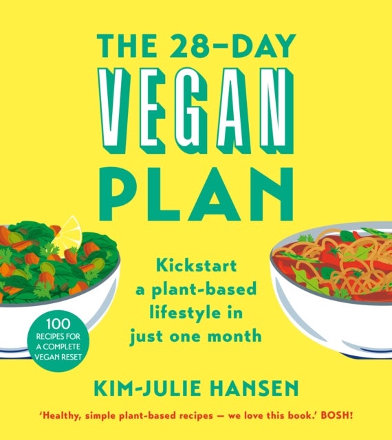 The 28-Day Vegan Plan - Kickstart a Plant-based Lifestyle in Just One Month