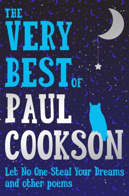 The Very Best of Paul Cookson - Let No One Steal Your Dreams and Other Poems