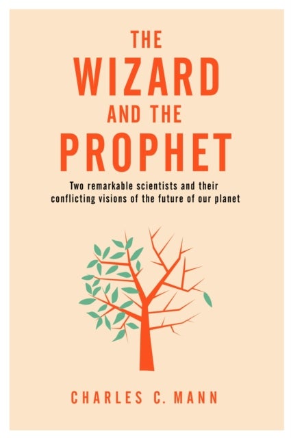 The Wizard and the Prophet - Two Groundbreaking Scientists and Their Conflicting Visions of the Future of Our Planet