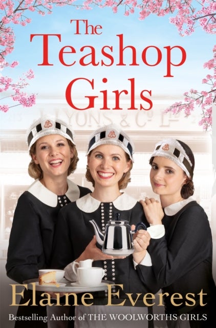 The Teashop Girls - A warm, moving tale of wartime friendship from the bestselling author of the Woolworths series