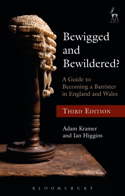 Bewigged and Bewildered? - A Guide to Becoming a Barrister in England and Wales
