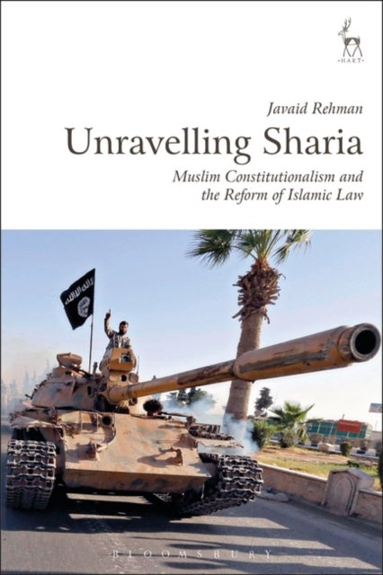 Unravelling Sharia - Muslim Constitutionalism and the Reform of Islamic Law