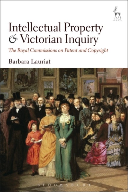 Intellectual Property and Victorian Inquiry - The Royal Commissions on Patent and Copyright