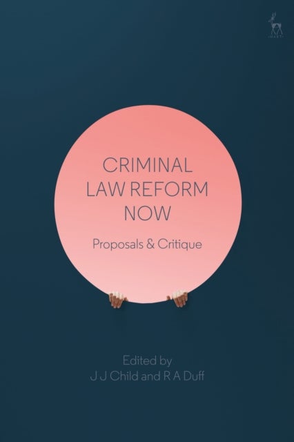 Criminal Law Reform Now - Proposals & Critique
