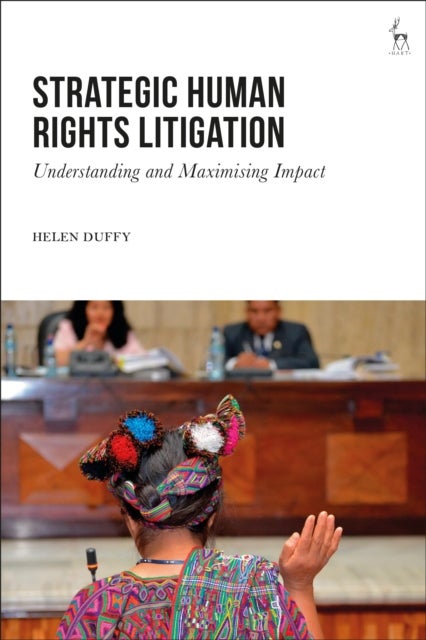 Strategic Human Rights Litigation - Understanding and Maximising Impact