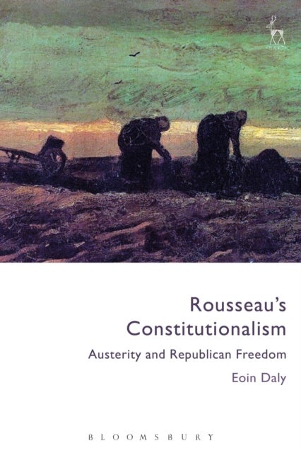 Rousseau's Constitutionalism - Austerity and Republican Freedom