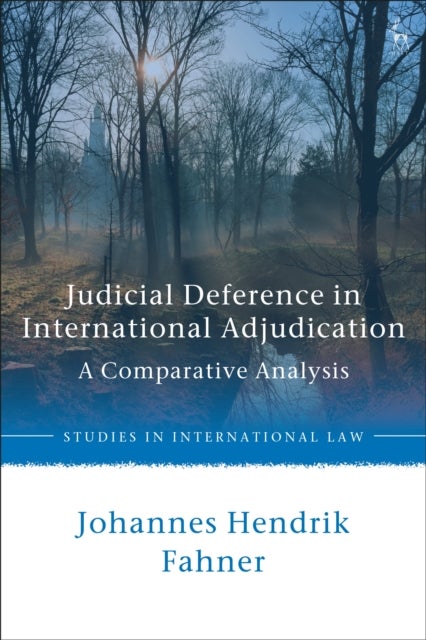 Judicial Deference in International Adjudication - A Comparative Analysis