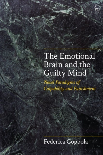 The Emotional Brain and the Guilty Mind - Novel Paradigms of Culpability and Punishment