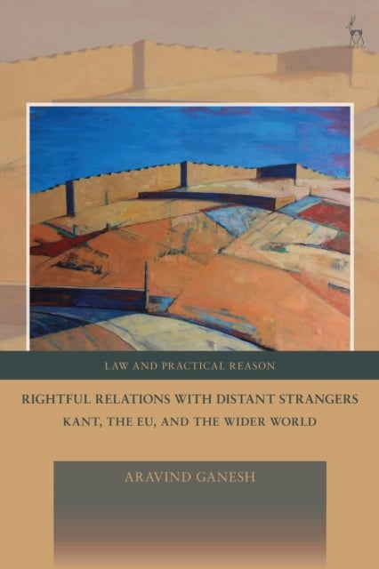 Rightful Relations with Distant Strangers - Kant, the EU, and the Wider World