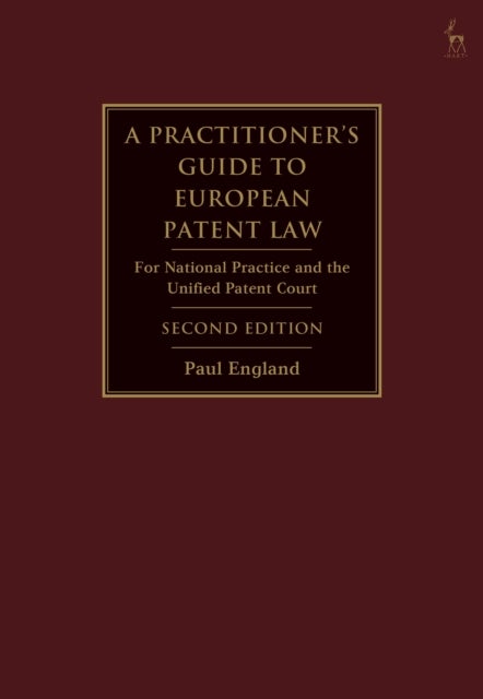 A Practitioner's Guide to European Patent Law - For National Practice and the Unified Patent Court