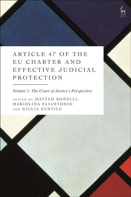 Article 47 of the EU Charter and Effective Judicial Protection, Volume 1 - The Court of Justice's Perspective