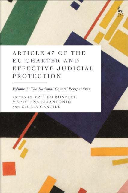 Article 47 of the EU Charter and Effective Judicial Protection, Volume 2 - The National Courts’ Perspectives