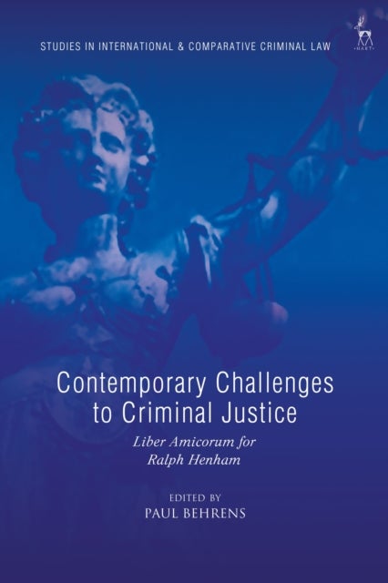 Contemporary Challenges to Criminal Justice - Liber Amicorum for Ralph Henham