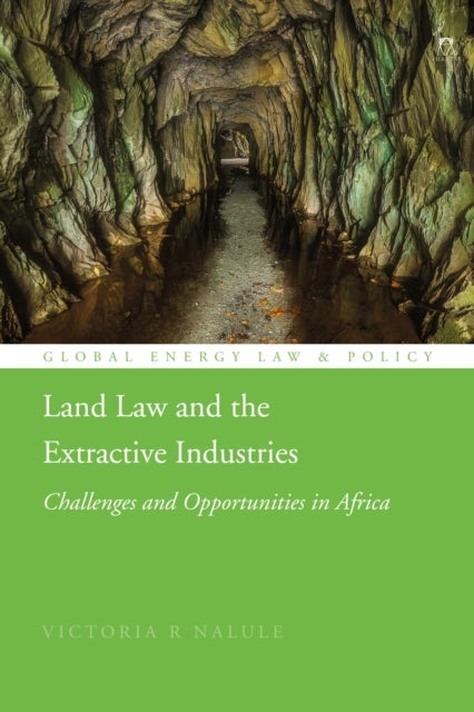Land Law and the Extractive Industries - Challenges and Opportunities in Africa