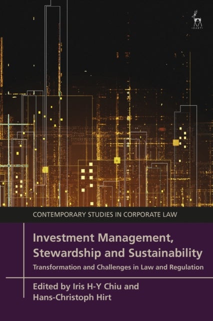 Investment Management, Stewardship and Sustainability - Transformation and Challenges in Law and Regulation