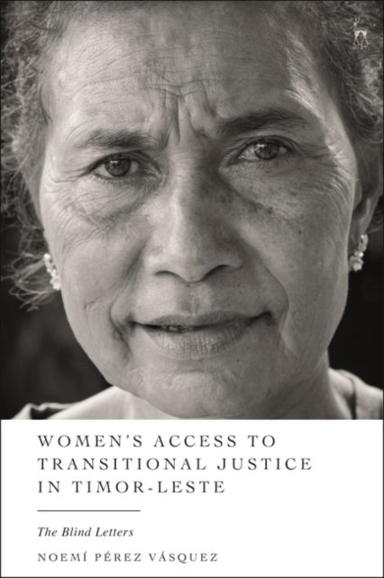 Women¿s Access to Transitional Justice in Timor-Leste - The Blind Letters