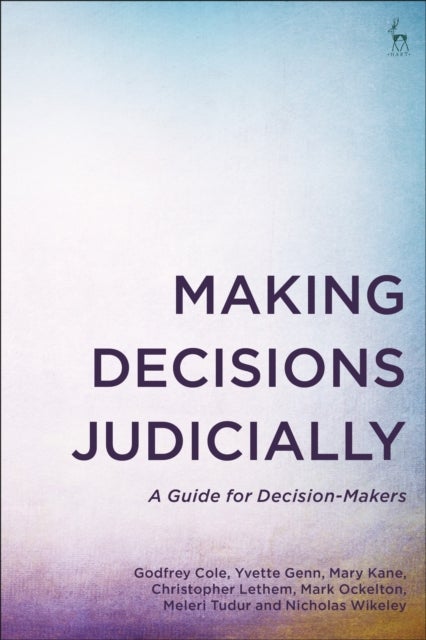 Making Decisions Judicially - A Guide for Decision-Makers