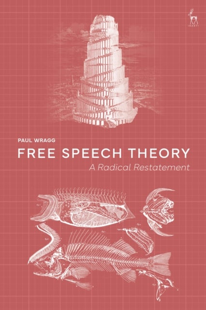 Free Speech Theory - A Radical Restatement