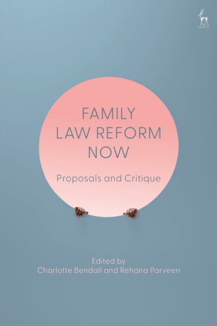 Family Law Reform Now - Proposals and Critique