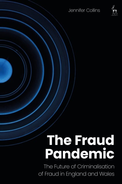 The Fraud Pandemic - The Future of Criminalisation of Fraud in England and Wales