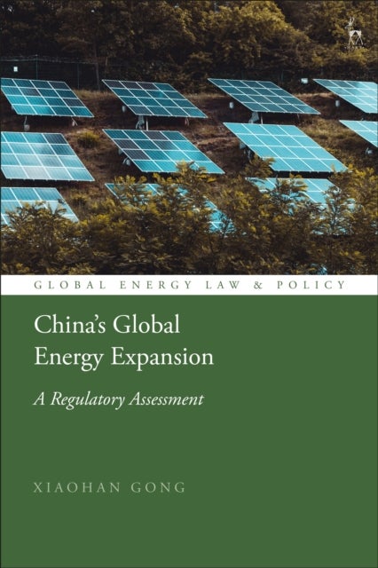 China¿s Global Energy Expansion - A Regulatory Assessment