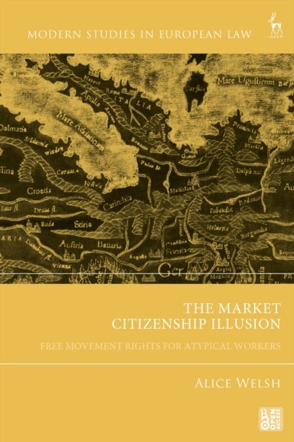 The Market Citizenship Illusion - Free Movement Rights for Atypical Workers