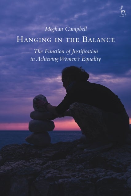Hanging in the Balance - The Function of Justification in Achieving Women’s Equality