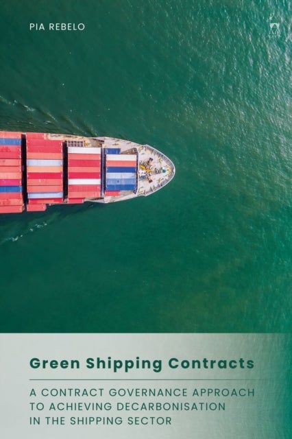 Green Shipping Contracts - A Contract Governance Approach to Achieving Decarbonisation in the Shipping Sector