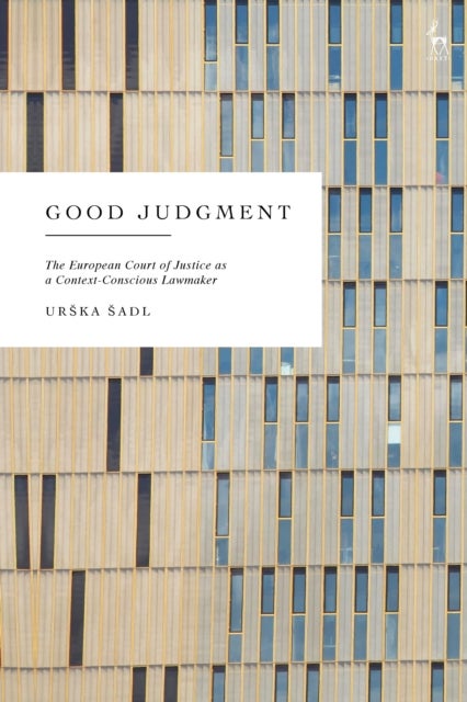 Good Judgment - The European Court of Justice as a Context-Conscious Lawmaker