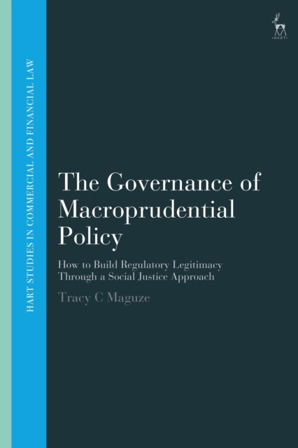 The Governance of Macroprudential Policy - How to Build Regulatory Legitimacy Through a Social Justice Approach