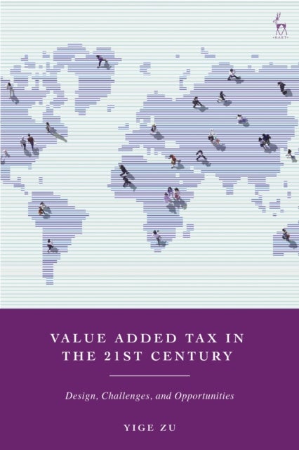 Value Added Tax in the 21st Century - Design, Challenges, and Opportunities