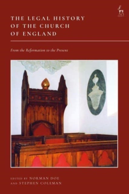 The Legal History of the Church of England - From the Reformation to the Present
