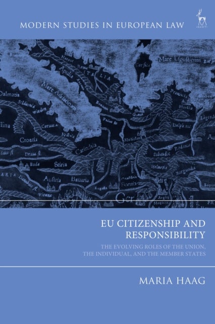 EU Citizenship and Responsibility - The Evolving Roles of the Union, the Individual, and the Member States