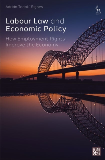 Labour Law and Economic Policy - How Employment Rights Improve the Economy