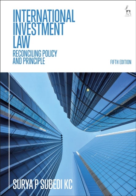 International Investment Law - Reconciling Policy and Principle