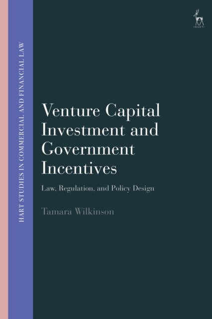 Venture Capital Investment and Government Incentives - Law, Regulation, and Policy Design