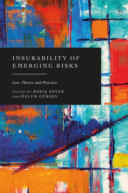 Insurability of Emerging Risks - Law, Theory and Practice