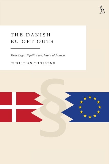 The Danish EU Opt-Outs - Their Legal Significance, Past and Present