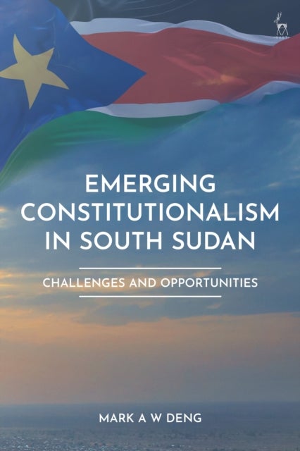 Emerging Constitutionalism in South Sudan - Challenges and Opportunities