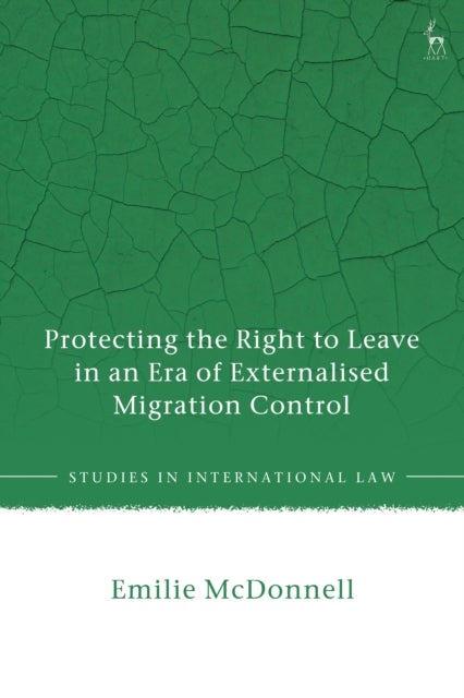 Protecting the Right to Leave in an Era of Externalised Migration Control